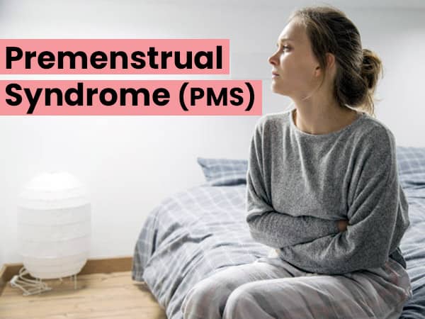 PMS (Premenstrual Syndrome)